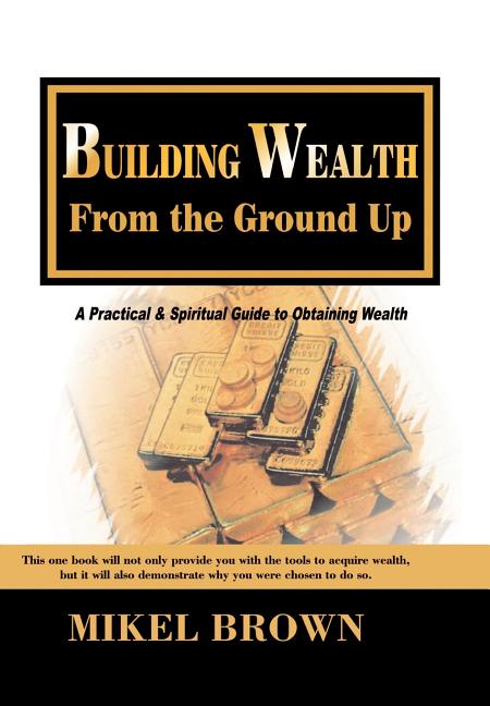 Building Wealth from the Ground Up