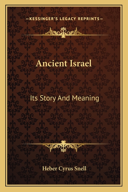 Ancient Israel: Its Story And Meaning