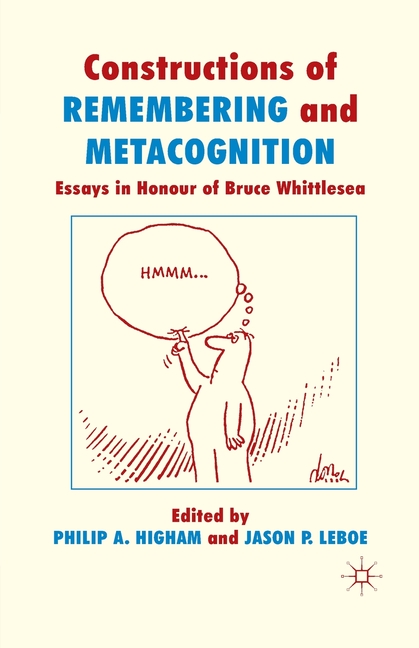 Constructions of Remembering and Metacognition: Essays in Honour of Bruce Whittlesea