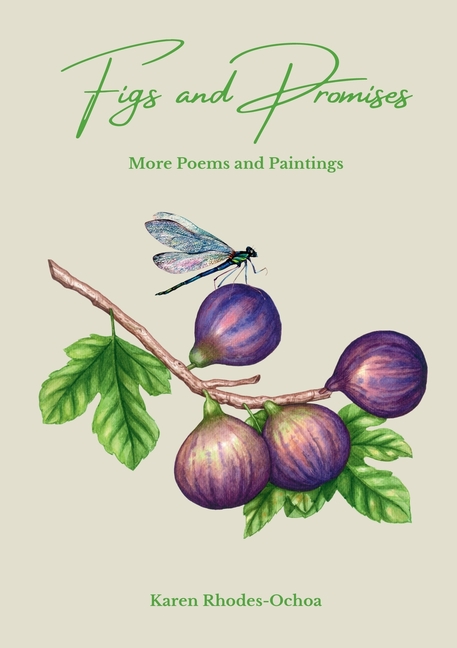 Figs and Promises: More Poems and Paintings