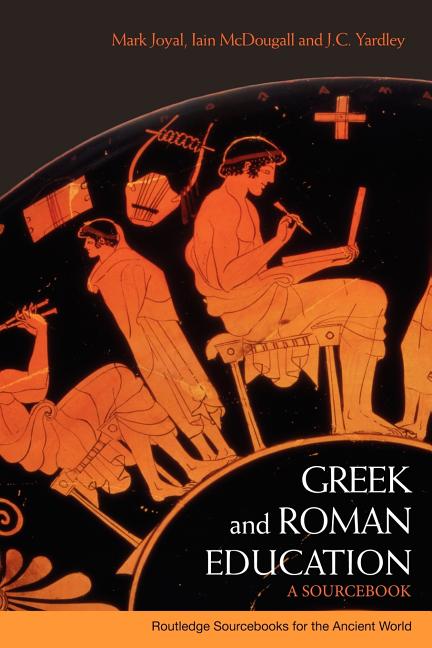 Greek and Roman Education: A Sourcebook