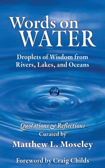 Words on Water: Droplets of Wisdom from Rivers, Lakes, and Oceans