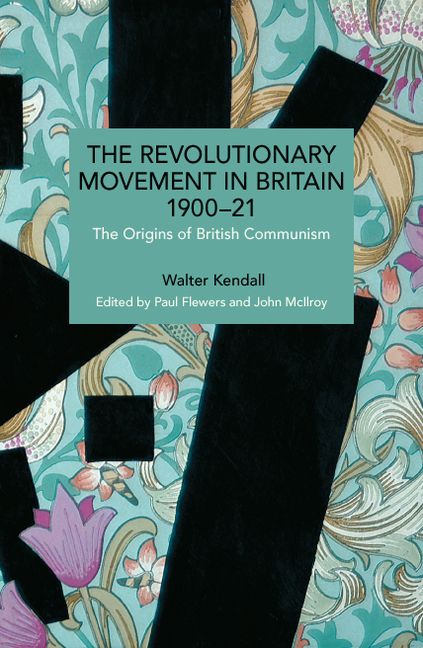 The Revolutionary Movement in Britain 1900-21: The Origins of British Communism