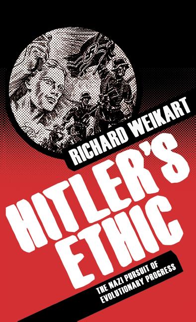 Hitler's Ethic: The Nazi Pursuit of Evolutionary Progress