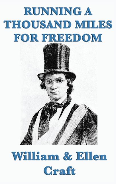 Running a Thousand Miles for Freedom: A Narrative of Escape from Slavery