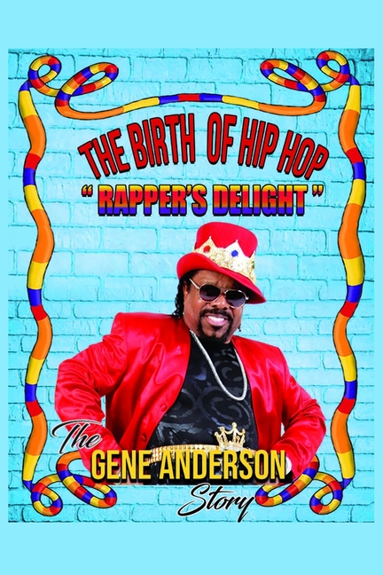 The Birth of Hip Hop: "Rapper's Delight"-The Gene Anderson Story