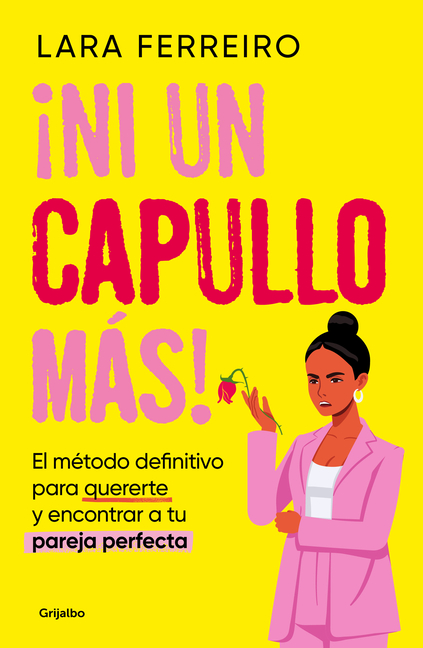 ¡Ni Un Capullo Más! El Método Definitivo Para Quererte Y Encontrar a Tu Pareja Perfecta / Not One More Jerk!
