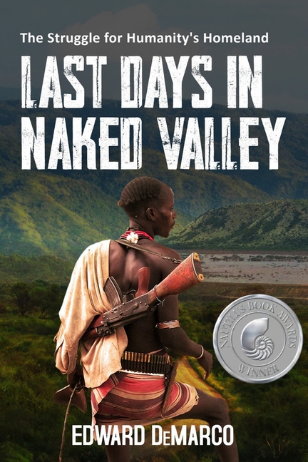 Last Days in Naked Valley: The Struggle for Humanity's Homeland