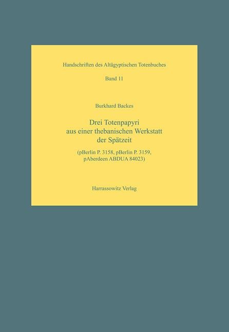 Drei Totenpapyri Aus Einer Thebanischen Werkstatt der Spatzeit: Pberlin P. 3158, Pberlin P. 3159, Paberdeen Abdua 84023 [With CDROM]