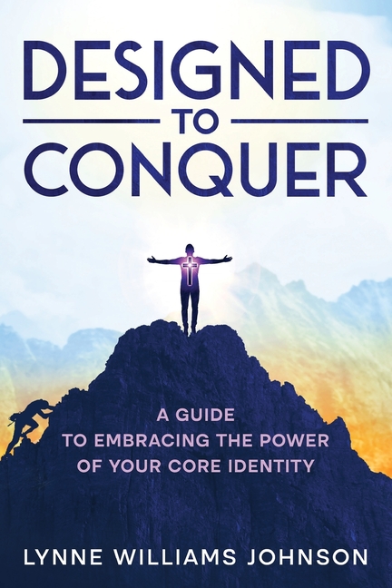 Designed to Conquer: A Guide to Embracing the Power of your Core Identity