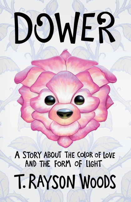 Dower: A Story About the Color of Love and the Form of Light