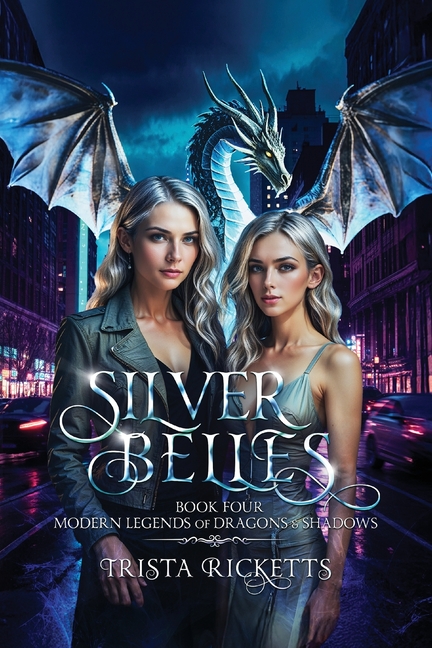 Silver Belles (Modern Legends of Dragons and Shadows, Book 4)
