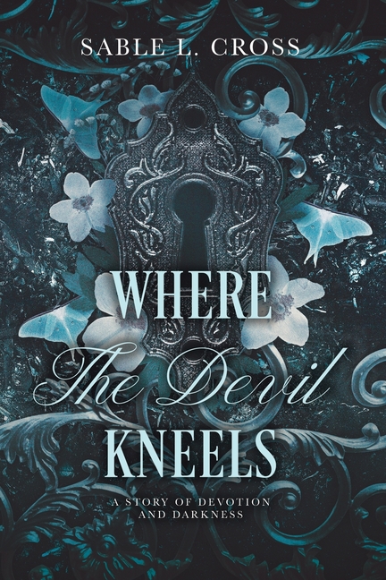 Where The Devil Kneels: A Story of Devotion and Darkness