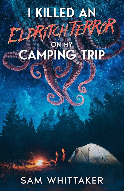 I Killed an Eldritch Terror on My Camping Trip