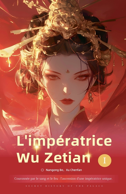 Couronnée par le sang et le feu: Impératrice Wu Zetian