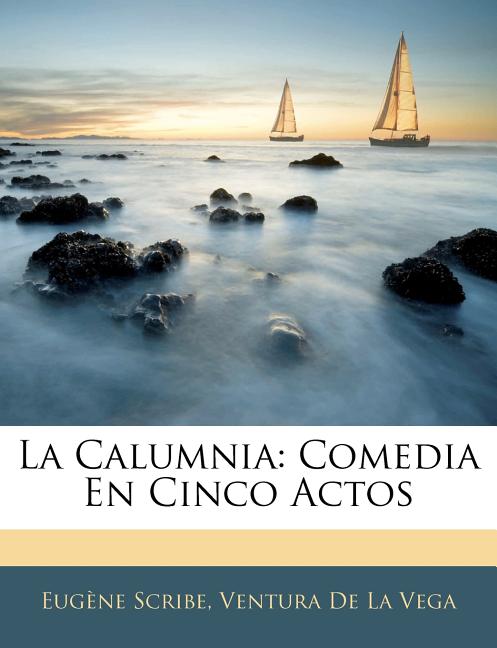 La Calumnia: Comedia En Cinco Actos