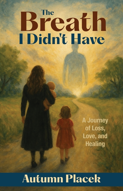 The Breath I Didn't Have: A Journey of Loss, Love, and Healing