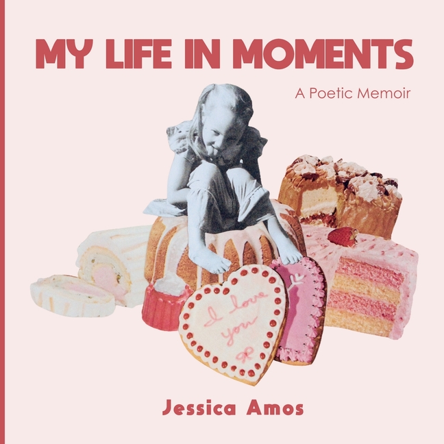 My Life in Moments: A Poetic Memoir