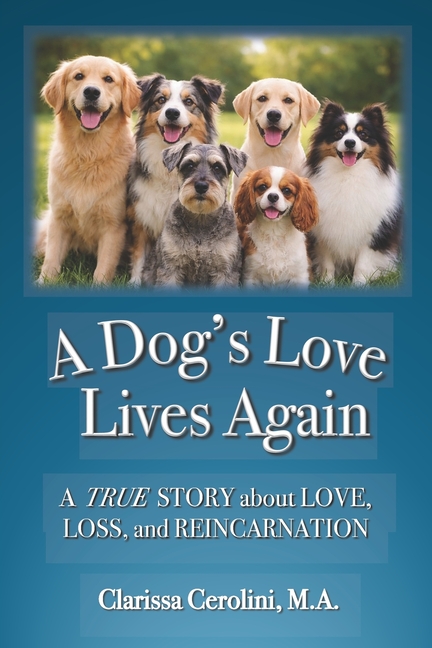 A Dog's Love Lives Again: For anyone who has loved a dog deeply, lost a dog, felt a presence linger, or wondered if love truly ends