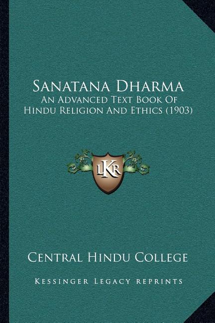 Sanatana Dharma: An Advanced Text Book Of Hindu Religion And Ethics (1903)