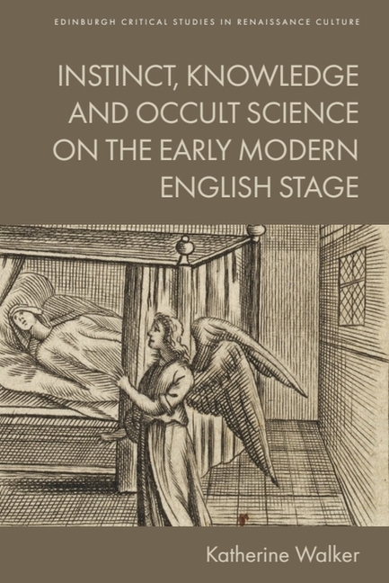 Instinct, Knowledge and Occult Science on the Early Modern English Stage