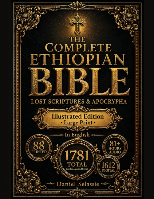 The Complete Ethiopian Bible: Definitive Modern English Edition with Lost Scriptures & Apocrypha-Rediscover Christianity's Pure Roots & Unlock Hidden