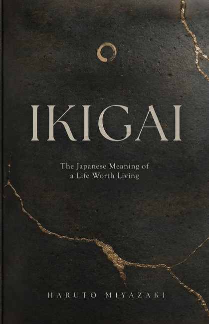 Ikigai: The Japanese Meaning of a Life Worth Living