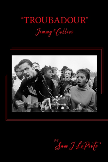 "Troubadour": The Life and Times of Jimmy Collier: The Pied Piper of the Civil Rights