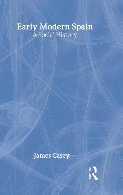 Early Modern Spain: A Social History