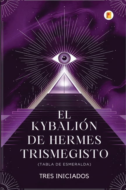 El Kybalión de Hermes Trismegisto (Tabla de Esmeralda)