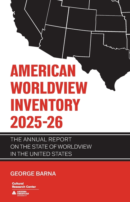 American Worldview Inventory 2025-26: The Annual Report of the State of Worldview in the United States