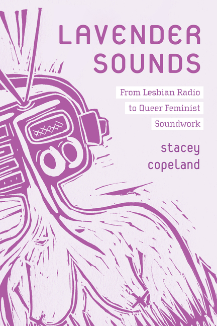 Lavender Sounds: From Lesbian Radio to Queer Feminist Soundwork