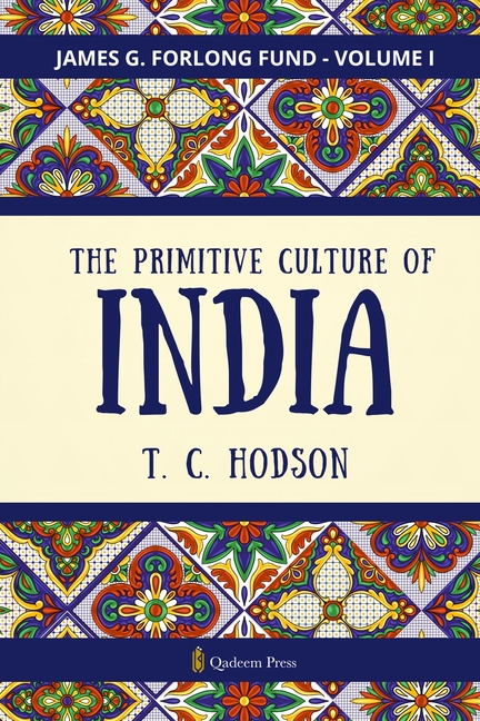 The Primitive Culture Of India - Vol.1