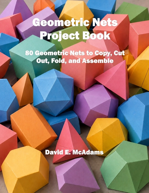 Geometric Nets Project Book: 80 Geometric Nets to Copy, Cut Out, Fold, and Assemble