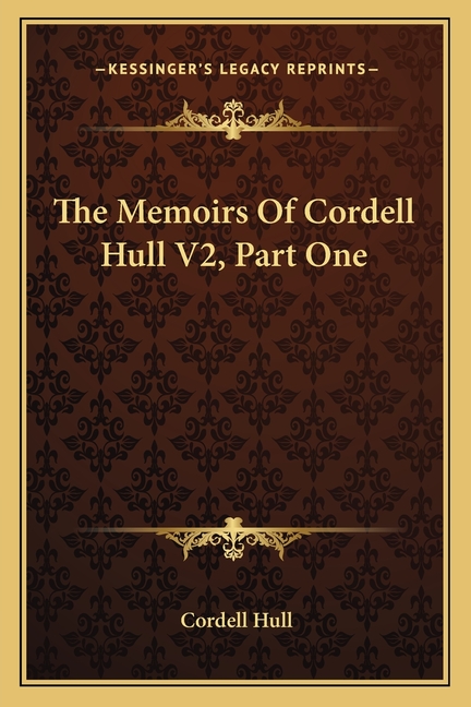 The Memoirs Of Cordell Hull V2, Part One