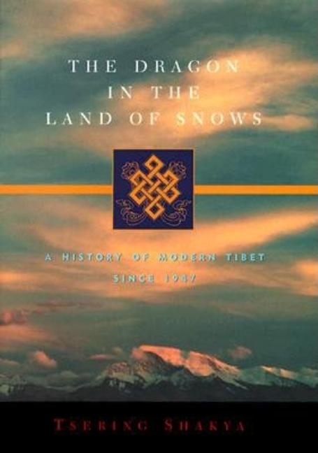 The Dragon in the Land of Snows: A History of Modern Tibet Since 1947