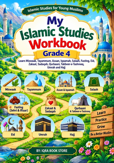 My Islamic Studies Workbook: Grade 4 - Learn About Miswaak - Tayammum - Azaan - Iqaamah - Salaah - Fasting - Eid - Zakaat - Sadaqah - Qurbaani - Takbe