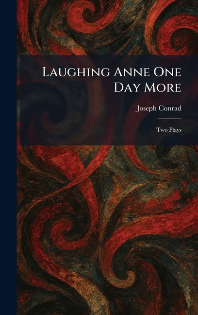 Laughing Anne One Day More: Two Plays