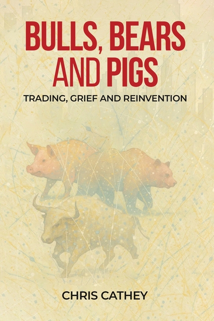 Bulls, Bears and Pigs: Trading, Grief and Reinvention