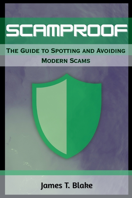 ScamProof: The Guide to Spotting and Avoiding Modern Scams