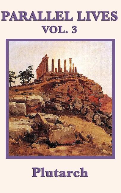 Parallel Lives Vol. 3 - Greek and Roman Statesmen, Generals, and Lawgivers