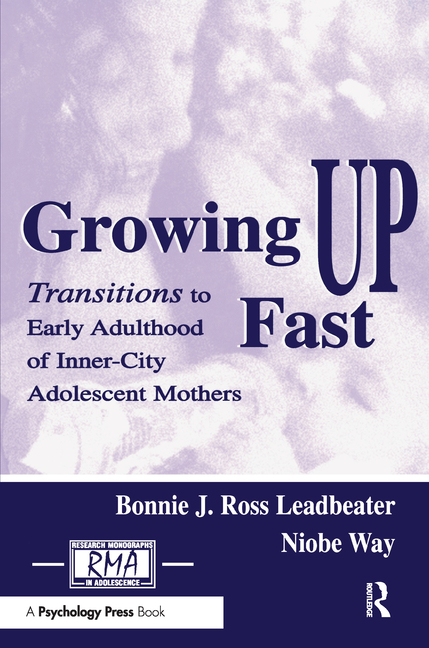 Growing Up Fast: Transitions To Early Adulthood of Inner-city Adolescent Mothers