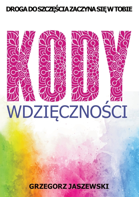 Kody Wdzięczności: Droga do Szczęścia Zaczyna się w Tobie