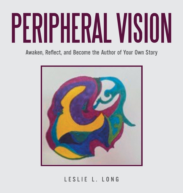 Peripheral Vision: Awaken, Reflect, and Become the Author of Your Own Story