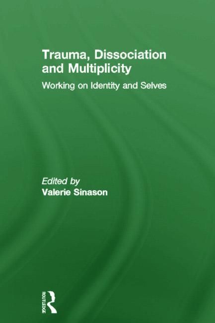 Trauma, Dissociation and Multiplicity: Working on Identity and Selves
