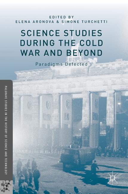 Science Studies During the Cold War and Beyond: Paradigms Defected