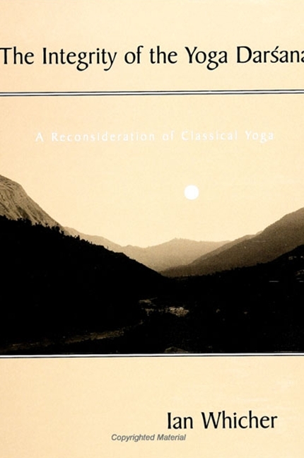 The Integrity of the Yoga Darśana: A Reconsideration of Classical Yoga