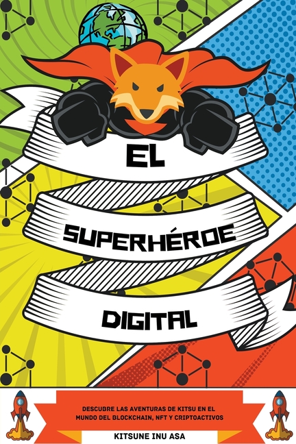 El superhéroe digital: Descubre las aventuras de Kitsu en el mundo del Blockchain, NFT y Criptoactivos