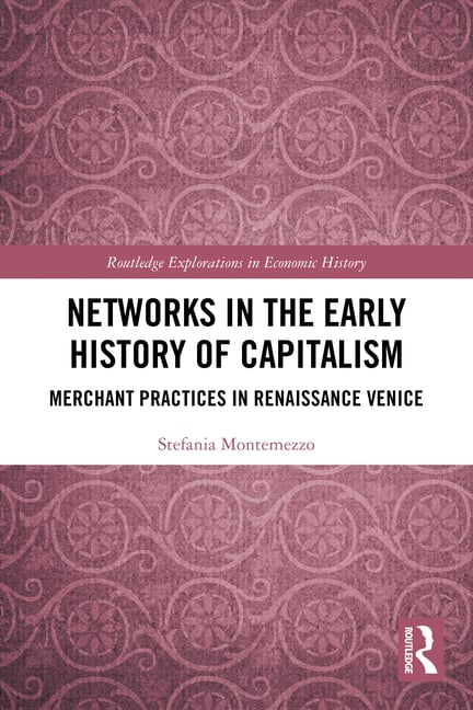 Networks in the Early History of Capitalism: Merchant Practices in Renaissance Venice