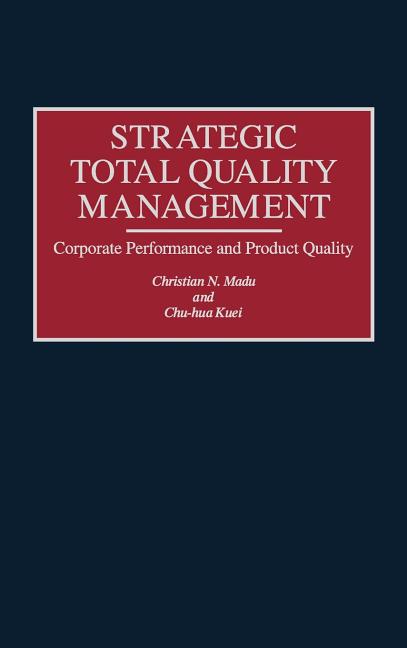 Strategic Total Quality Management: Corporate Performance and Product Quality
